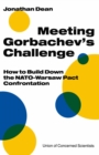 Image for Meeting Gorbachev&#39;s Challenge: How to Build Down the NATO-Warsaw Pact Confrontation