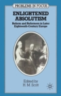 Image for Enlightened Absolutism: Reform and Reformers in Later Eighteenth-Century Europe