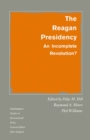 Image for The Reagan presidency: an incomplete revolution?