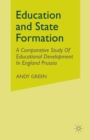 Image for State And The Rise Of National Education Systems: A Comparative Study Of Educational Development In England Prussia