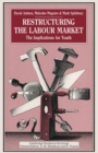 Image for Restructuring the labour market: the implications for youth