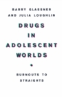 Image for Drugs in Adolescent Worlds: Burnouts to Straights