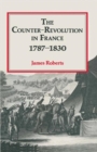 Image for The Counter-Revolution in France: 1787-1830
