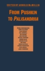 Image for From Pushkin to Palisandriia: Essays On the Russian Novel in Honour of Richard Freeborn