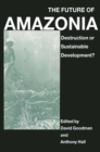 Image for The Future of Amazonia: destruction or sustainable development?