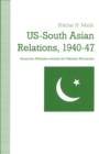 Image for Us-south Asian Relations  1940-47: American Attitudes Toward the Pakistan Movement