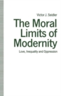 Image for The Moral Limits of Modernity : Love, Inequality and Oppression