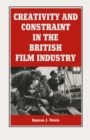 Image for Creativity and Constraint in the British Film Industry