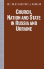 Image for Church, Nation and State in Russia and Ukraine