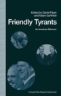 Image for Friendly tyrants  : an American dilemma