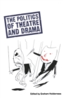 Image for The Politics of Theatre and Drama