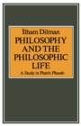 Image for Philosophy and the Philosophic Life: A Study in Plato&#39;s &quot;phaedo&quot;