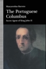 Image for The Portuguese Columbus : Secret Agent of King John II