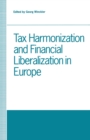 Image for Tax Harmonization and Financial Liberalization in Europe: Proceedings of Conferences Held By the Confederation of European Economic Associations in 1989