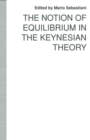 Image for The Notion of equilibrium in the Keynesian theory