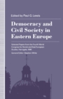 Image for Democracy and civil society in eastern Europe: selected papers from the fourth World Congress for Soviet and East European Studies, Harrogate, 1990