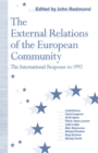 Image for The External Relations of the European Community: The International Response to 1992