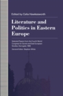 Image for Literature and Politics in Eastern Europe: Selected Papers from the Fourth World Congress for Soviet and East European Studies, Harrogate, 1990