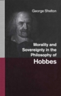 Image for Morality and Sovereignty in the Philosophy of Hobbes
