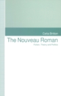 Image for The nouveau roman: fiction, theory, and politics