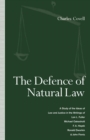 Image for Defence of Natural Law: A Study of the Ideas of Law and Justice in the Writings of Lon L. Fuller, Michael Oakeshot, F. A. Hayek, Ronald Dworkin and John Finnis