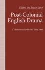 Image for Post-colonial English drama: commonwealth drama since 1960