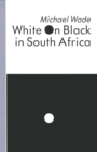 Image for White on black in South Africa: a study of English-language inscriptions of skin colour