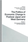 Image for The Politics of Economic Change in Postwar Japan and West Germany : Volume 1: Macroeconomic Conditions and Policy Responses