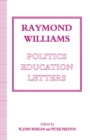 Image for Raymond Williams: Politics, Education, Letters