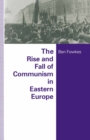 Image for The Rise and Fall of Communism in Eastern Europe