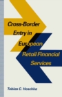 Image for Cross-Border Entry in European Retail Financial Services: Determinants, Regulation and the Impact on Competition