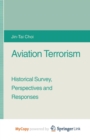 Image for Aviation Terrorism : Historical Survey, Perspectives and Responses