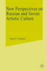 Image for New Perspectives On Russian and Soviet Artistic Culture: Selected Papers from the Fourth World Congress for Soviet and East European Studies, Harrogate, 1990.