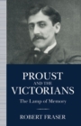 Image for Proust and the Victorians: The Lamp of Memory