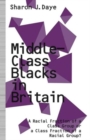 Image for Middle-Class Blacks in Britain : A Racial Fraction of a Class Group or a Class Fraction of a Racial Group?