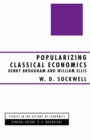 Image for Popularizing classical economics: Henry Brougham and William Ellis