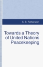 Image for Towards a Theory of United Nations Peacekeeping