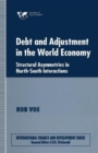Image for Debt and Adjustment in the World Economy : Structural Asymmetries in North-South Interactions