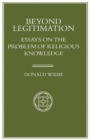 Image for Beyond Legitimation : Essays on the Problem of Religious Knowledge