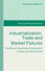 Image for Industrialization, trade and market failures: the role of government intervention in Brazil and South Korea