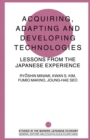 Image for Acquiring, Adapting and Developing Technologies: Lessons from the Japanese Experience