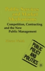 Image for Public Services and Market Mechanisms: Competition, Contracting and the New Public Management