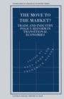 Image for The move to the market?: trade and industry policy reform in transitional economies