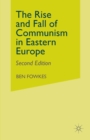 Image for The Rise and Fall of Communism in Eastern Europe.