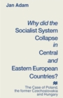 Image for Why did the socialist system collapse in Central and Eastern European countries?  : the case of Poland, the former Czechoslovakia and Hungary