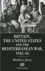Image for Britain, the United States and the Mediterranean War 1942-44