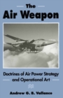 Image for The Air Weapon: Doctrines of Air Power Strategy and Operational Art