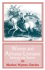 Image for Women and Arthurian literature: seizing the sword