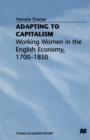 Image for Adapting to capitalism: working women in the English economy, 1700-1850
