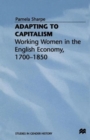 Image for Adapting to Capitalism : Working Women in the English Economy, 1700–1850
